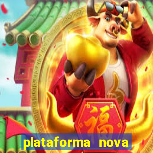 plataforma nova pagando hoje