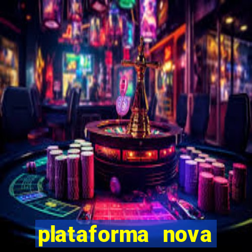 plataforma nova pagando hoje