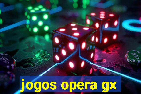 jogos opera gx