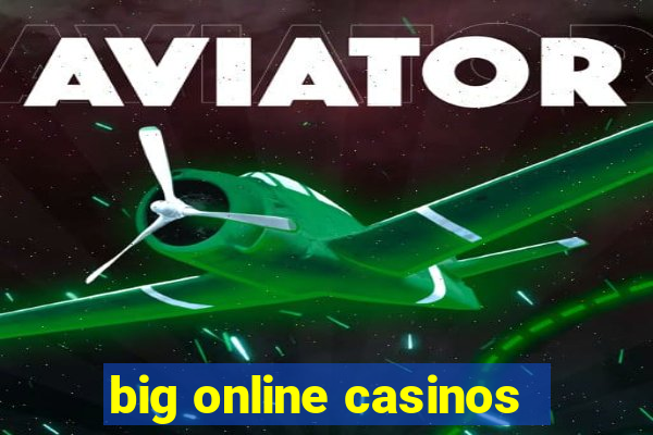 big online casinos