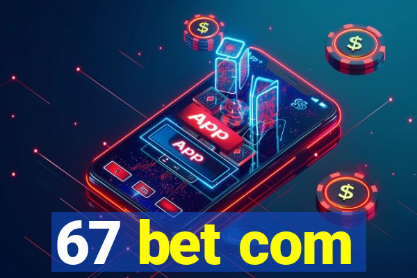 67 bet com