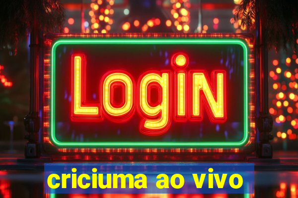 criciuma ao vivo