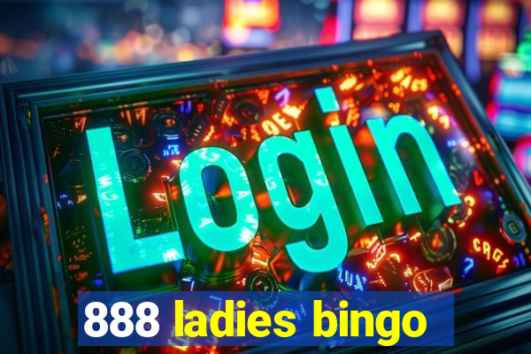 888 ladies bingo