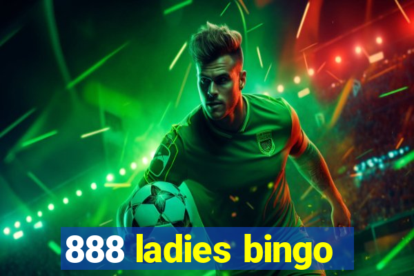 888 ladies bingo