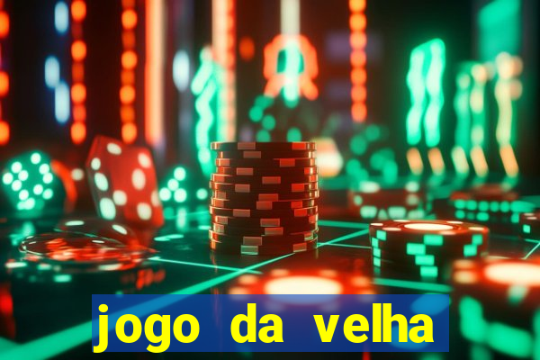 jogo da velha valendo dinheiro