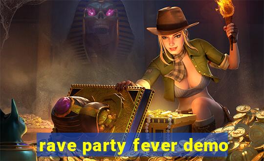 rave party fever demo