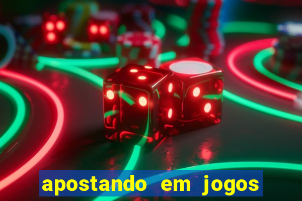 apostando em jogos de futebol