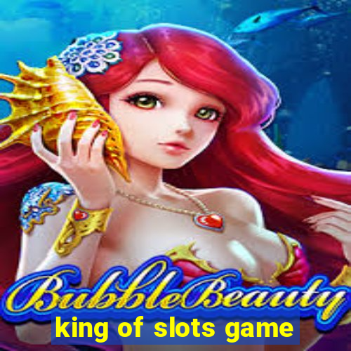 king of slots game