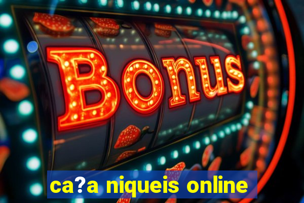 ca?a niqueis online