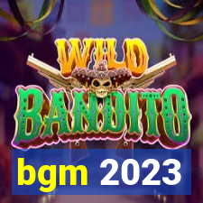 bgm 2023