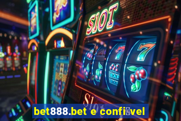 bet888.bet e confi谩vel