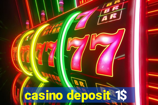 casino deposit 1$