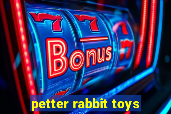 petter rabbit toys