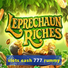 slots cash 777 rummy