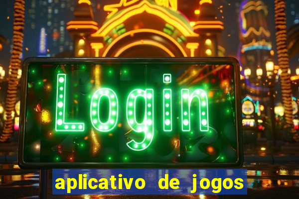 aplicativo de jogos que paga dinheiro de verdade