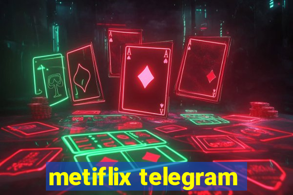 metiflix telegram