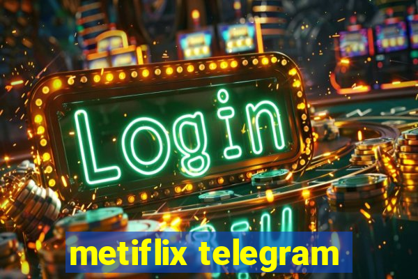 metiflix telegram