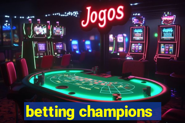 betting champions