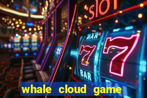 whale cloud game site oficial