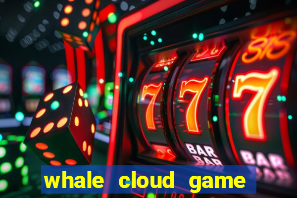 whale cloud game site oficial