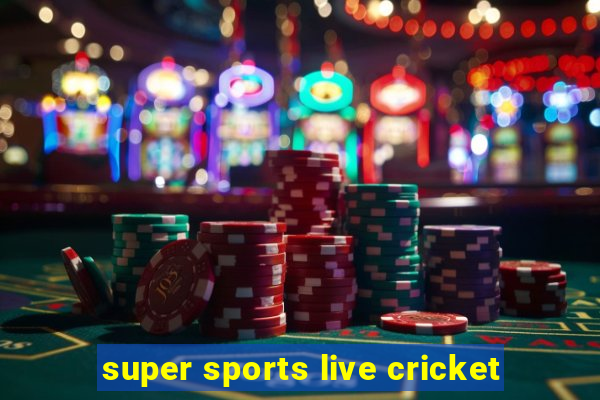 super sports live cricket