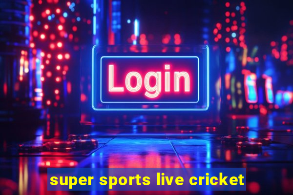 super sports live cricket