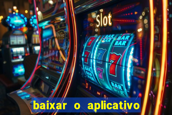 baixar o aplicativo vai de bet