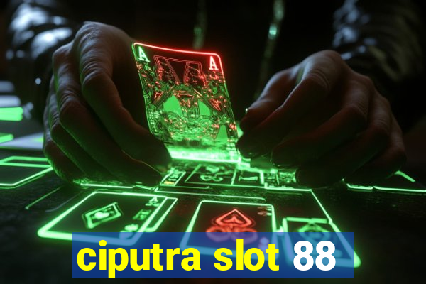 ciputra slot 88