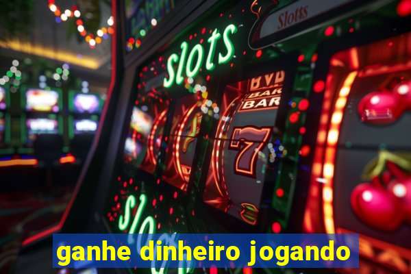 ganhe dinheiro jogando