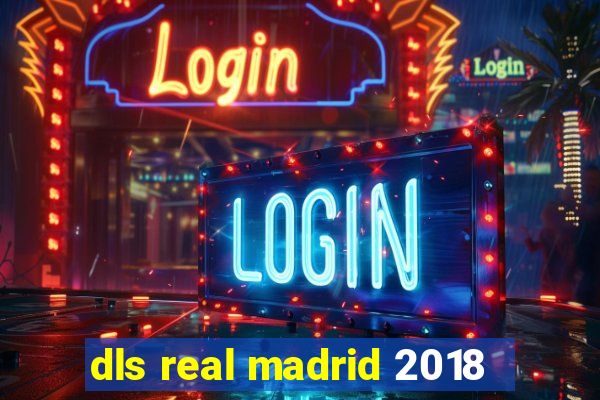 dls real madrid 2018