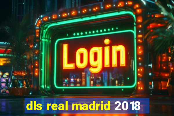 dls real madrid 2018