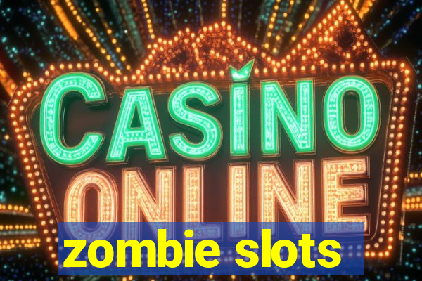 zombie slots