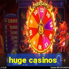 huge casinos