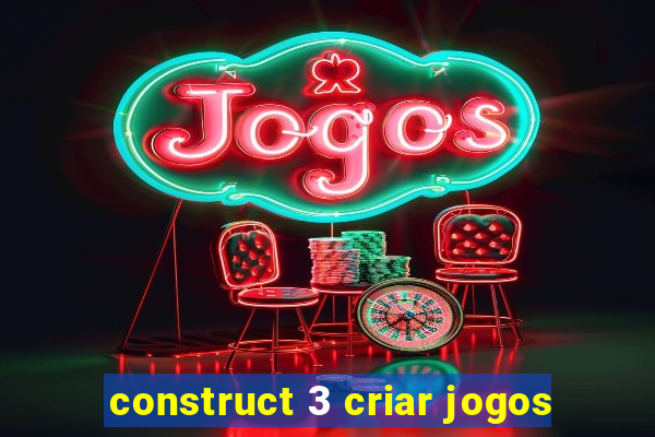 construct 3 criar jogos