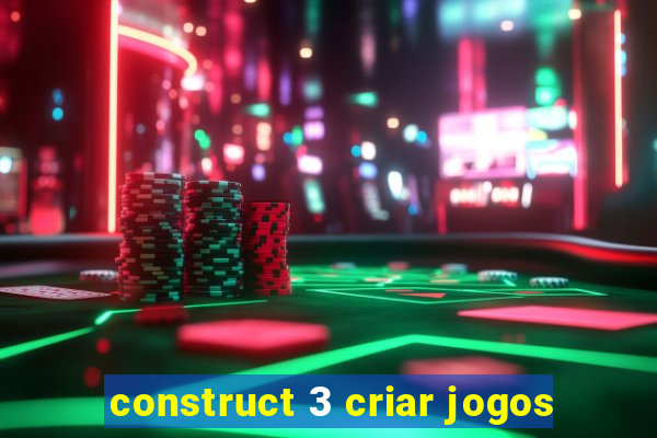 construct 3 criar jogos