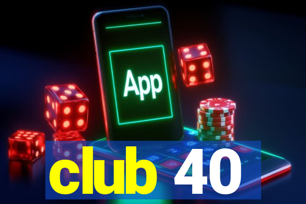 club 40