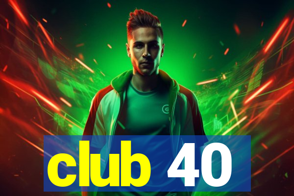 club 40