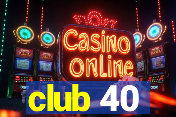 club 40