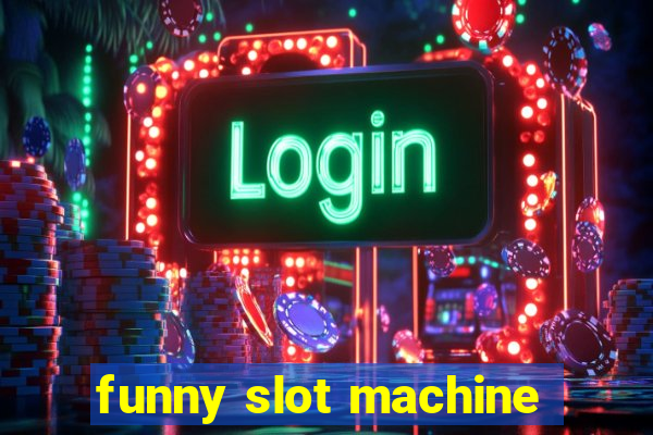 funny slot machine