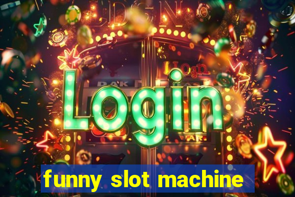 funny slot machine