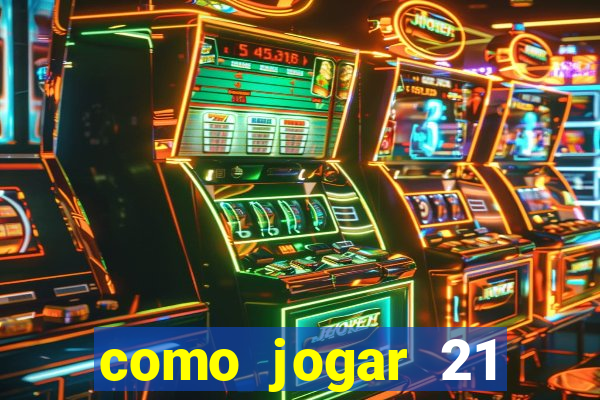 como jogar 21 contando cartas