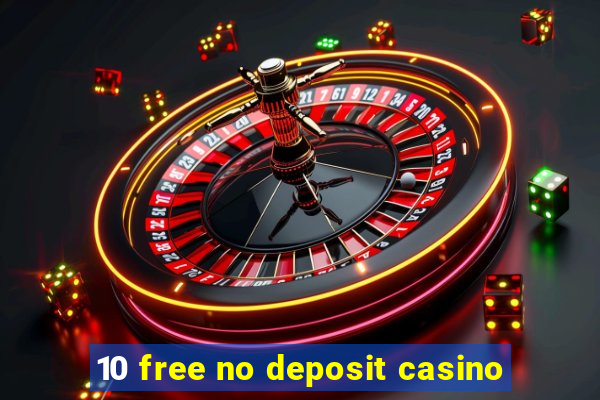 10 free no deposit casino