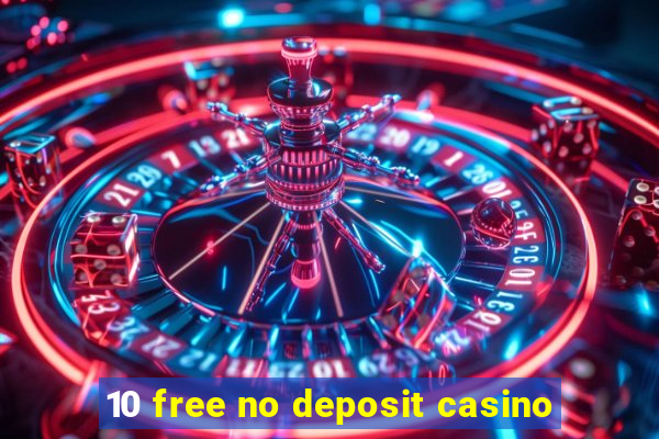 10 free no deposit casino