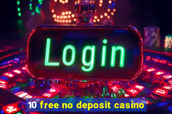 10 free no deposit casino