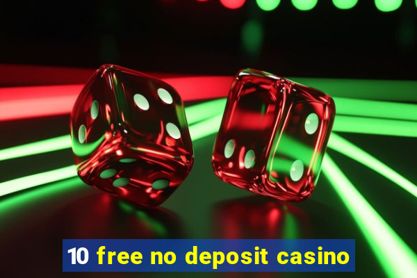 10 free no deposit casino