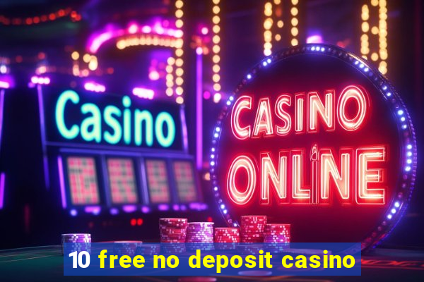 10 free no deposit casino