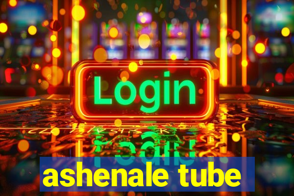 ashenale tube