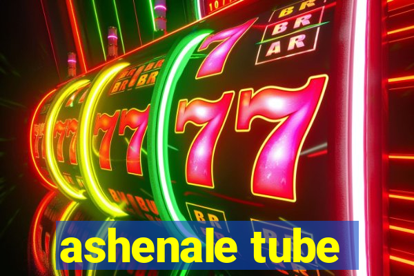 ashenale tube