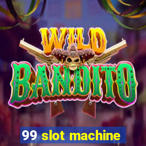 99 slot machine