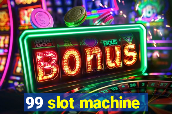 99 slot machine